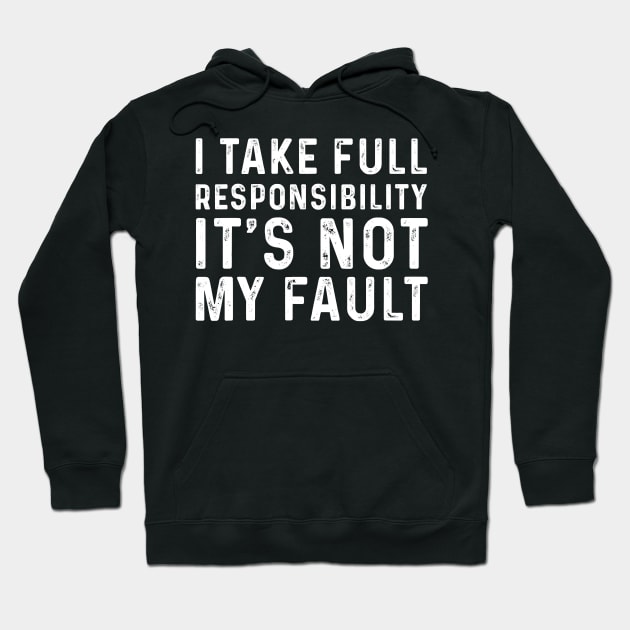 I Take Full Responsibility Its Not My Fault Election Hoodie by Jessica Co